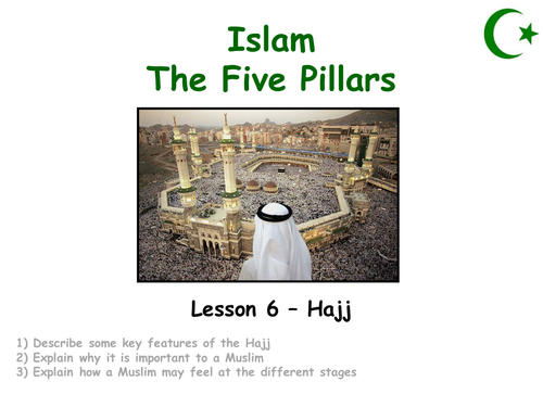 Five Pillars - lesson 6 - Hajj (experiential) 