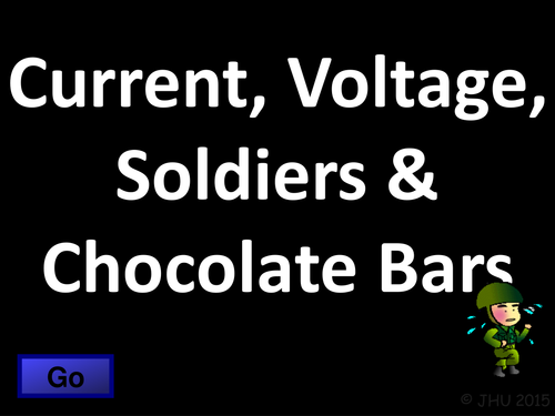 Current, Voltage, Soldiers and Chocolate Bars