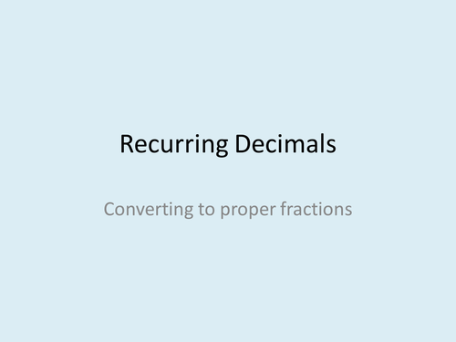 Maths KS4 Recurring decimals into fractions: investigation, presentation and worksheet.  