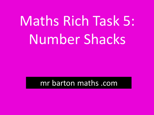Rich Maths Task 5 - Number Shacks