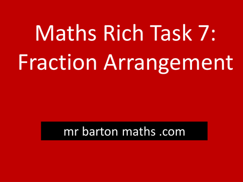 Rich Maths Task 7 - Fraction Arrangement