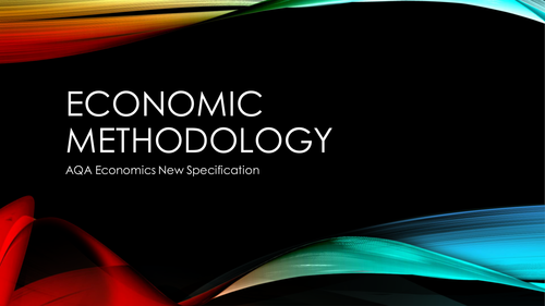 Economic Methodology (NEW 2015 AQA )