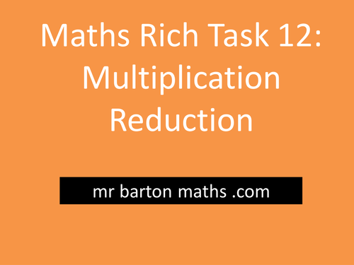 Rich Maths Task 12 - Multiplication Reduction