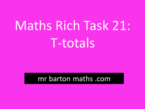 Rich Maths Task 21 - T-totals