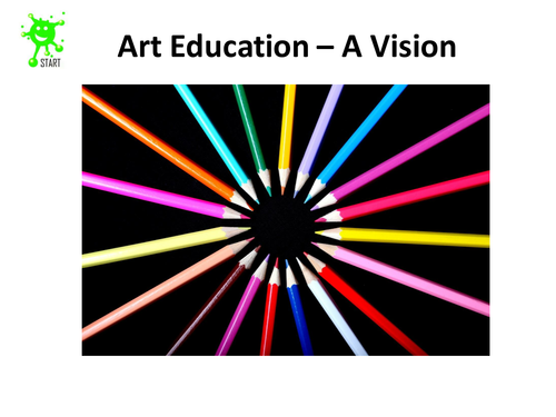 A Vision for Art Education Presentation. Updated