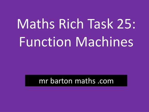 Rich Maths Task 25 - Function Machines