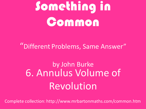 Something in Common 6: Annulus Volume of Revolution