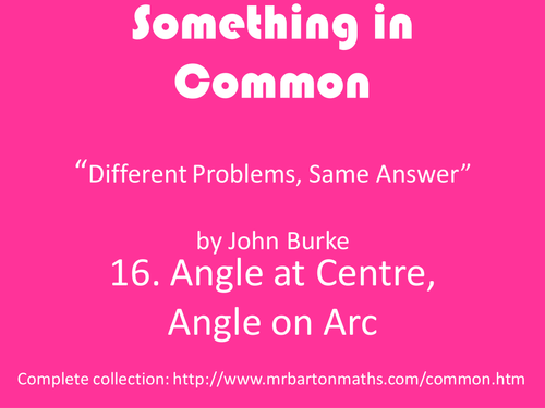 Something in Common 16: Angle at Centre, Angle on Arc
