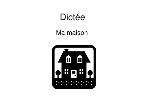 Dictée Ma maison / Dictation My house