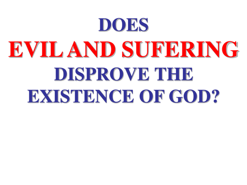 Do Natural & Moral Evil Disprove the Existence of God?