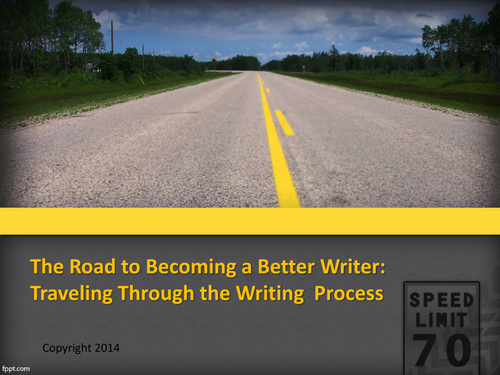 The Road to Becoming a Better Writer:  Traveling Through the Writing Process