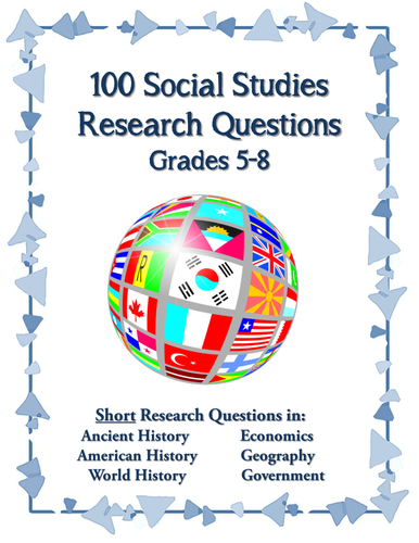 100 Social Studies Research Questions Elementary/Middle Grades