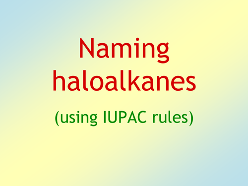 Chemistry: Naming Haloalkanes PowerPoint