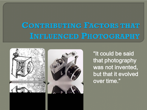 Contributing Factors that Influenced Photography:3 DAY UNIT POWERPOINT, HANDOUTS