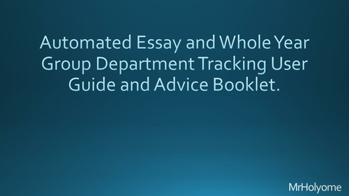 MrHolyome's Automated Essay Feedback and Tracking User Guide and Advice Booklet. 