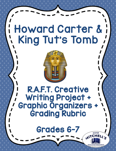Howard Carter and King Tut's Tomb RAFT Writing Project/Graphic Organizers/Rubric
