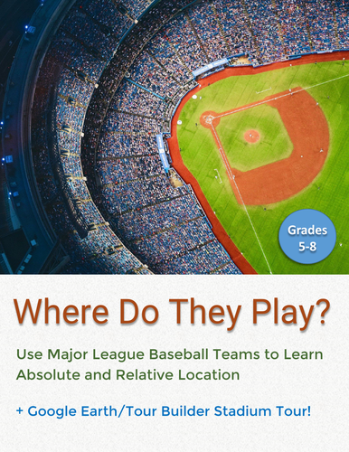 Absolute & Relative Location Assignment: MLB Baseball Teams + Google Earth Tour!