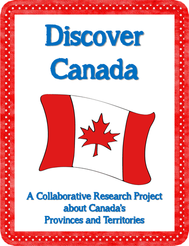 Discover Canada- Collaborative Geography Research Project- Provinces/Territories