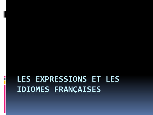 Les Expressions et idiomes Francaises