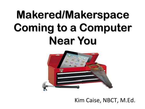 MakerEd/MakerSpace Coming to a Computer Near You
