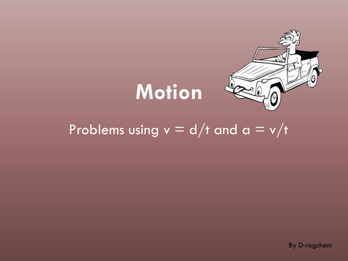 Physics: motion - v =d/t and a = v/t problems