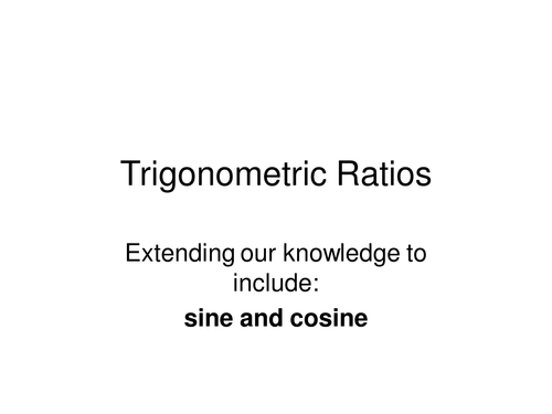Maths KS3 or KS4 revision. Trigonometric ratios, moving from tan to sine and cosine.