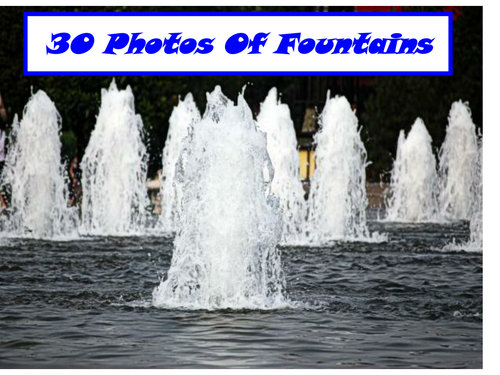 30 Photos of Fountains PowerPoint Presentation