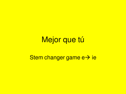 Stem changer verbs E--> IE Powerpoint game (mejor que tú)