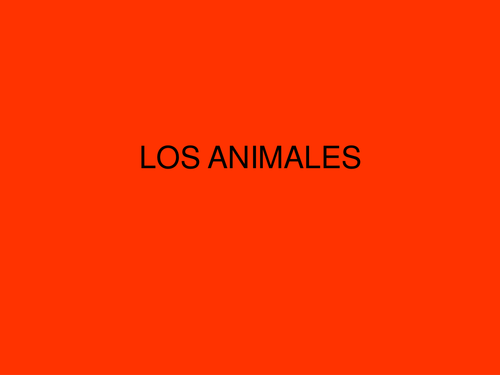Powerpoint: LOS ANIMALES animals of all kinds