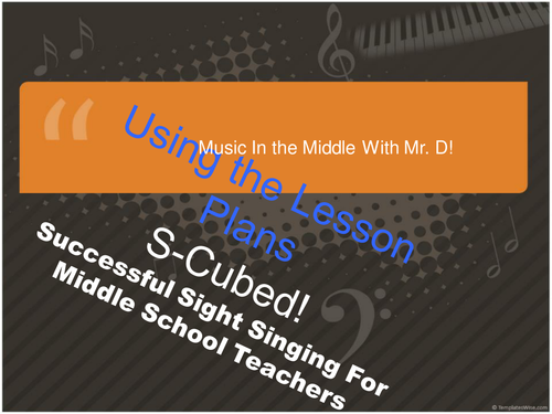 S-Cubed Middle School Sight Singing Program-Using the Daily Lesson Plan