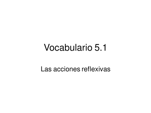 Powerpoint: Reflexive verbs,  body parts, and supporting vocabulary
