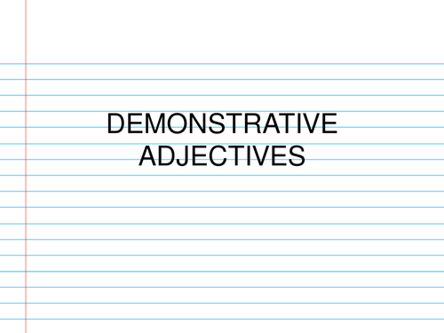 Demonstrative Adjectives Powerpoint: Everything you need to know