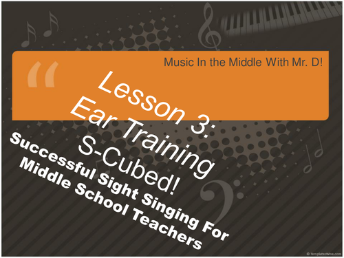 Lesson 3 Ear Training-S-Cubed Successful Sight Singing for Middle School Beginners