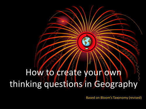 Presentation: How to create your own thinking questions in Geography