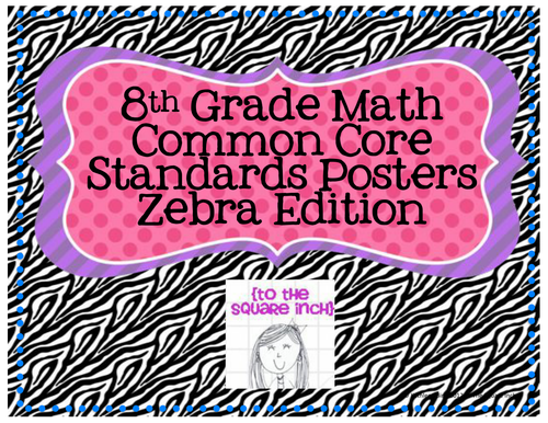 8th Grade Common Core Math Standards Posters Zebra Teaching Resources