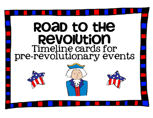 Road to the Revolution Timeline cards for pre-revolutionary events by
