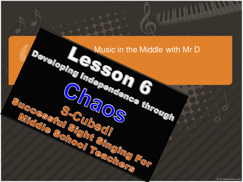 Lesson 6  Chaos!  S-Cubed Successful Sight Singing for Middle School Beginners