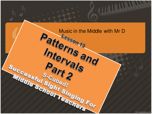 Lesson 13  Patterns and Intervals Part 2!  S-Cubed Middle School Sight Singing Program for Beginners