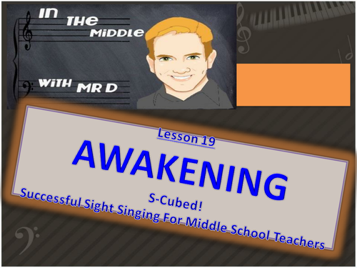 Lesson 19 AWAKENING!  S-Cubed Middle School Sight Singing Program for Beginners!