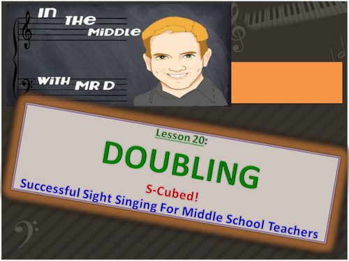 Lesson 20 DOUBLING!  S-Cubed Middle School Sight Singing Program for Beginners!  