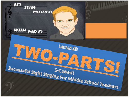 Lesson 25  TWO PARTS!  S-Cubed Middle School Sight Singing for Beginners!