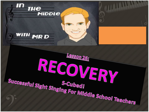Lesson 26 RECOVERY!  S-Cubed Middle School Sight Singing Program for Beginners! 