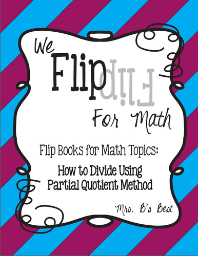 Flip for Math: Step-by-Step, Flip Book Dividing Using Partial Quotient Method