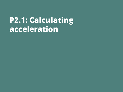 P2.1 - Acceleration, velocity and time + velocity-time graphs and area