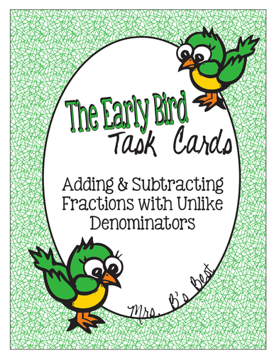 The Early Bird Task Cards-Add and Subtract Fractions with Unlike Denominators