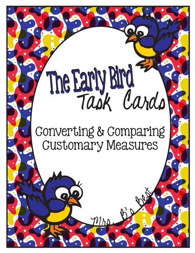The Early Bird Task Cards for Customary Measures: Converting and Comparing