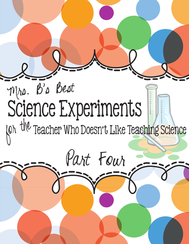Science Experiments for the Teacher Who Doesn't Like Teaching Science, Part 4
