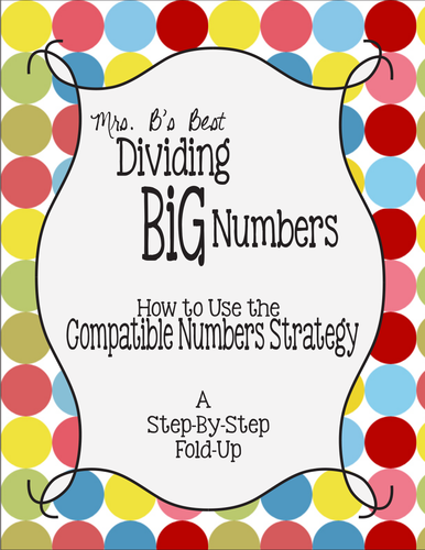 Using Compatible Numbers to Divide BIG Numbers Fold-Up