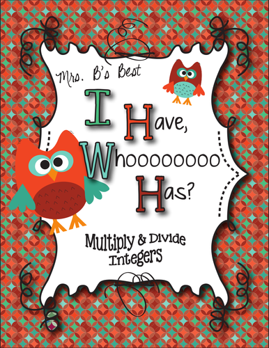 I Have, Whoooo Has? Multiply and Divide Integers