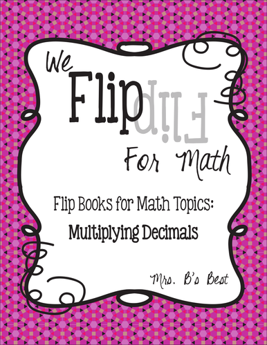Flip for Math: Step-By Step, Flip Book for Multiplying Decimals